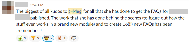 The biggest of all kudos to Meg for all that she has done to get the FAQs for [redacted] published. The work that she has done behind the scenes (to figure out how the stuff even works in a brand new module) and to create 16(!!!) new FAQs has been tremendous!!