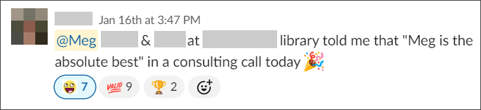 Meg [redacted] & [redacted] at [redacted] library told me that "Meg is the absolute best" in a consulting call today.